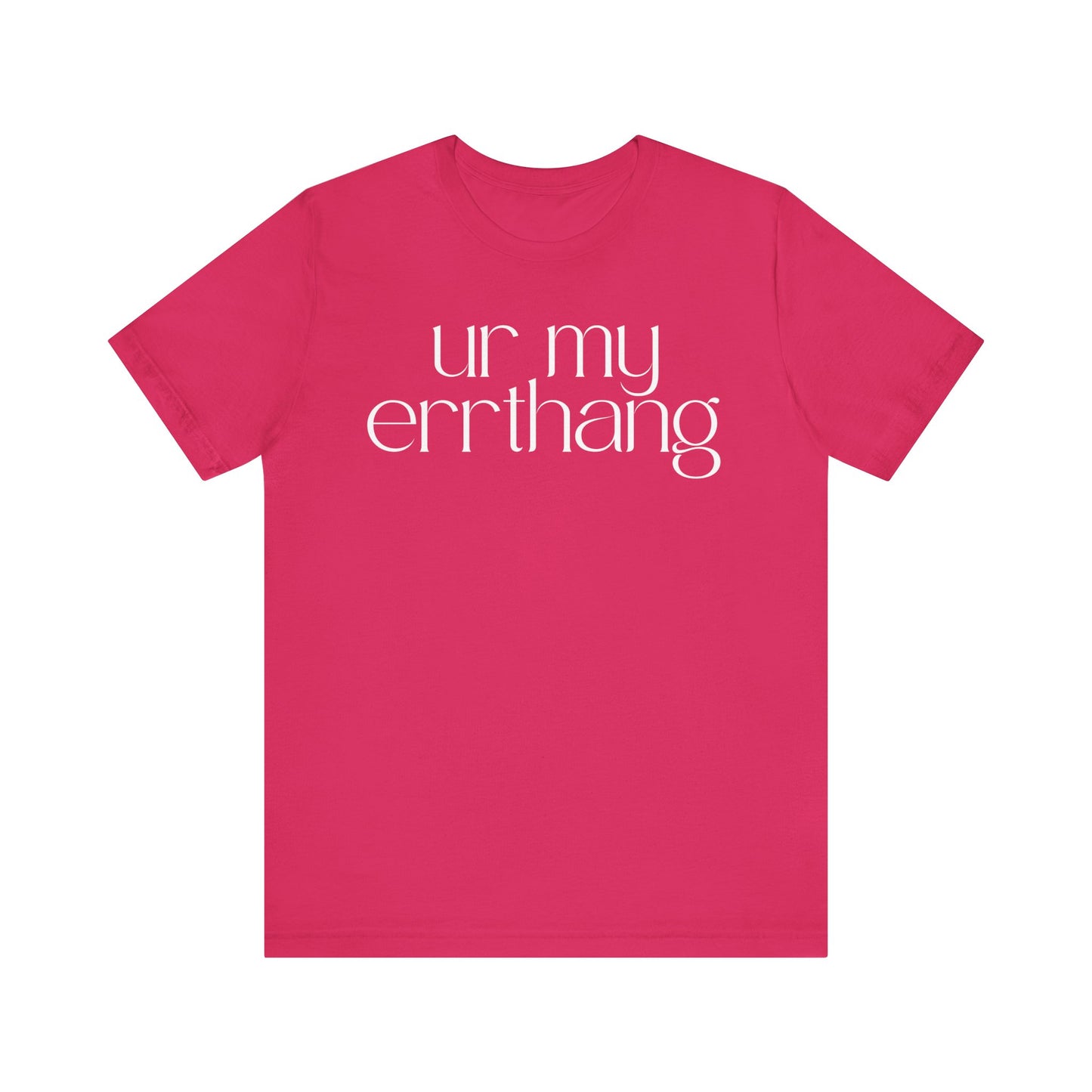 UR MY ERRTHANG Unisex Jersey Short Sleeve Tee