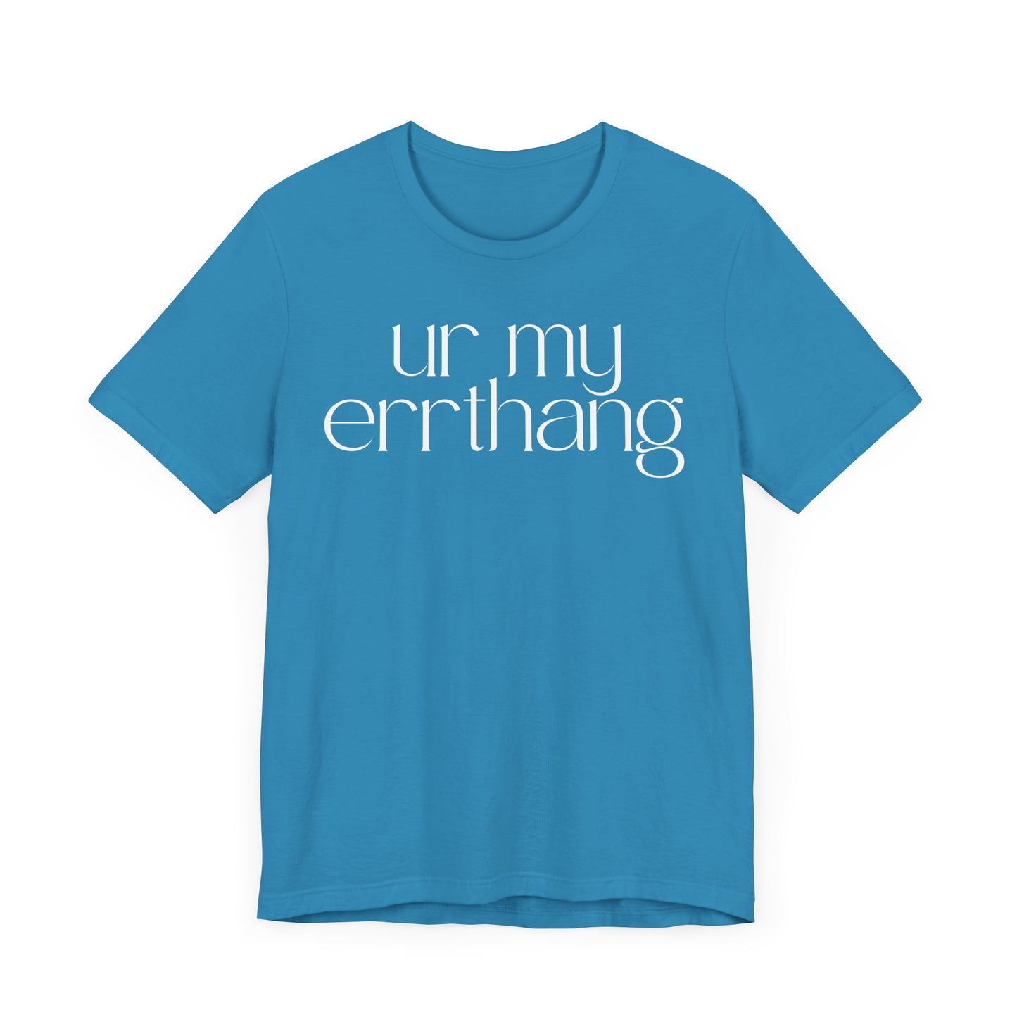 UR MY ERRTHANG Unisex Jersey Short Sleeve Tee