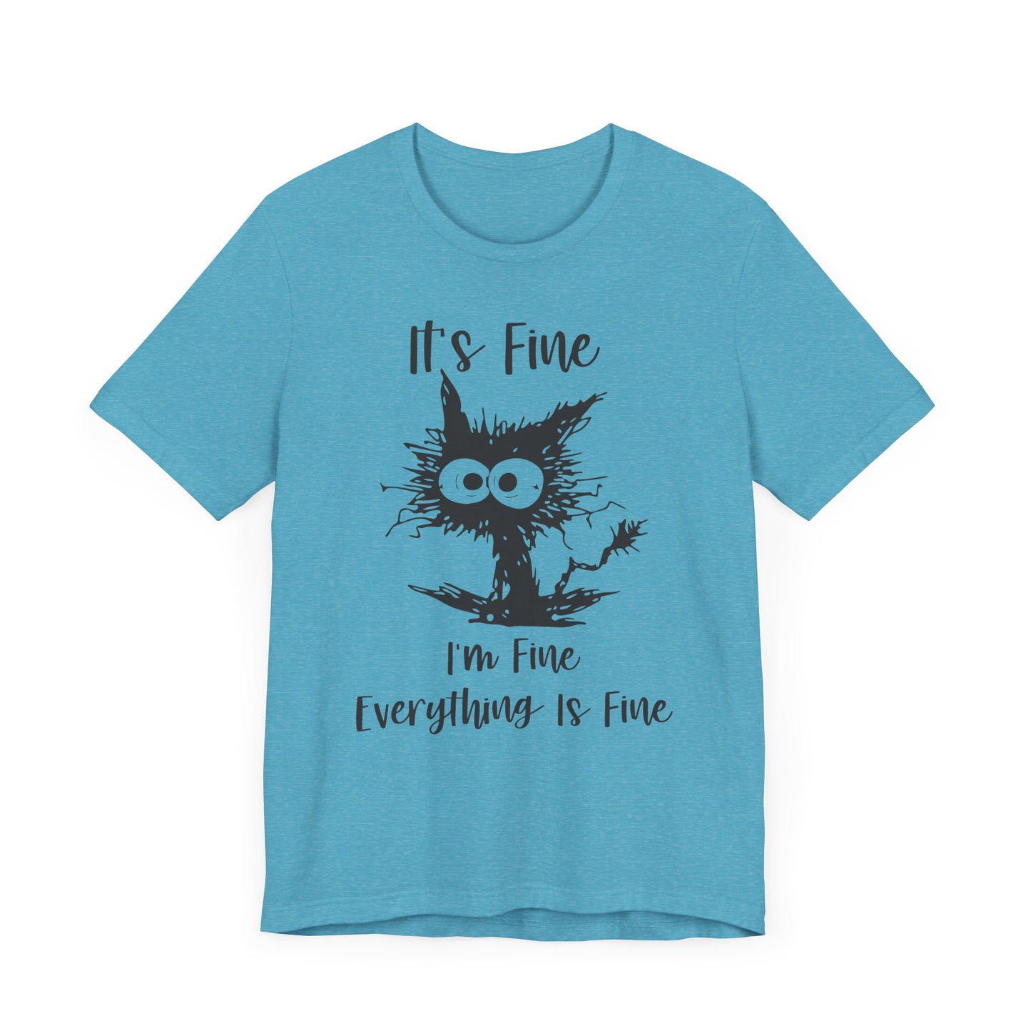 It's I'm Fine Everything is Fine Unisex Jersey Short Sleeve Tee