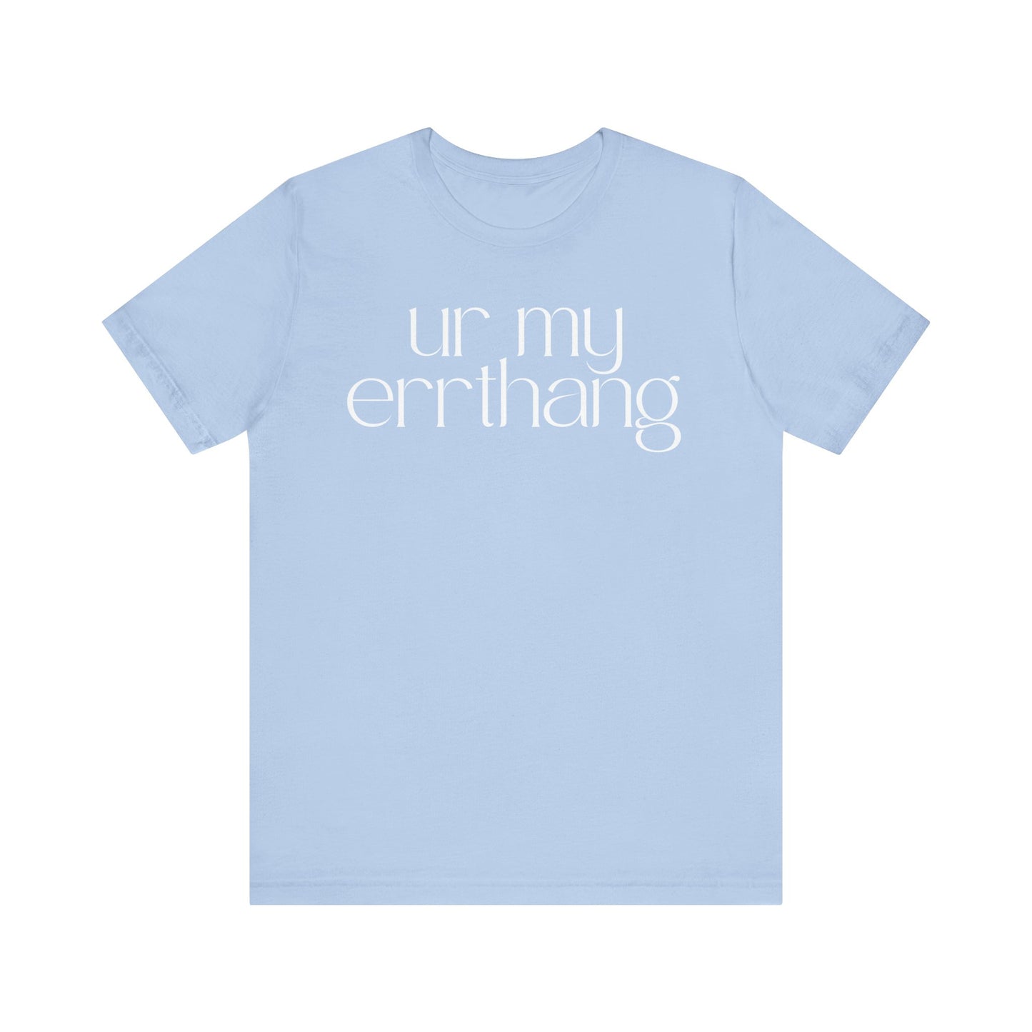 UR MY ERRTHANG Unisex Jersey Short Sleeve Tee