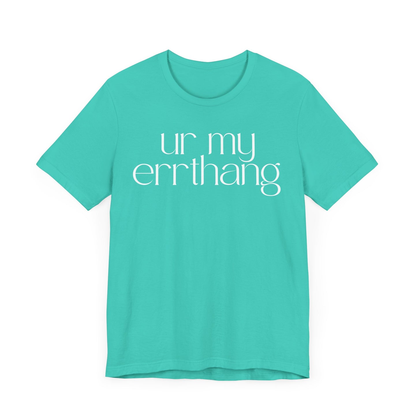 UR MY ERRTHANG Unisex Jersey Short Sleeve Tee