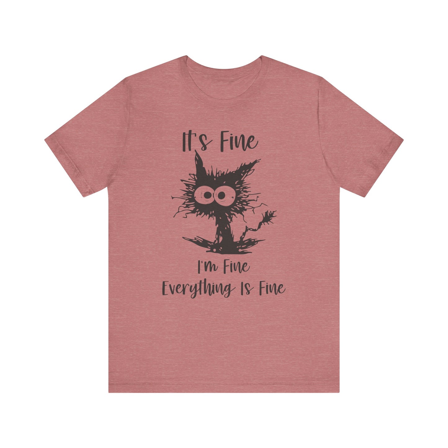 It's I'm Fine Everything is Fine Unisex Jersey Short Sleeve Tee