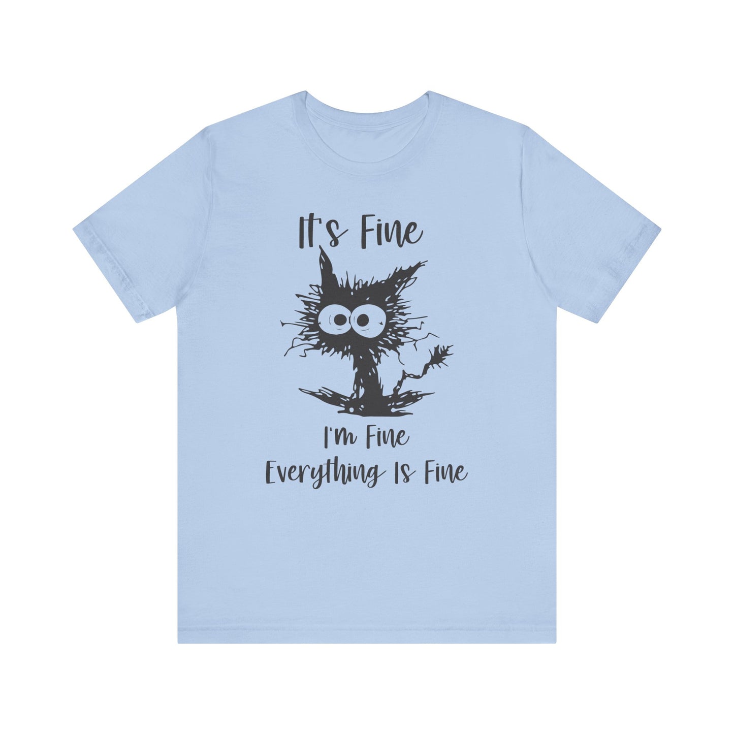 It's I'm Fine Everything is Fine Unisex Jersey Short Sleeve Tee