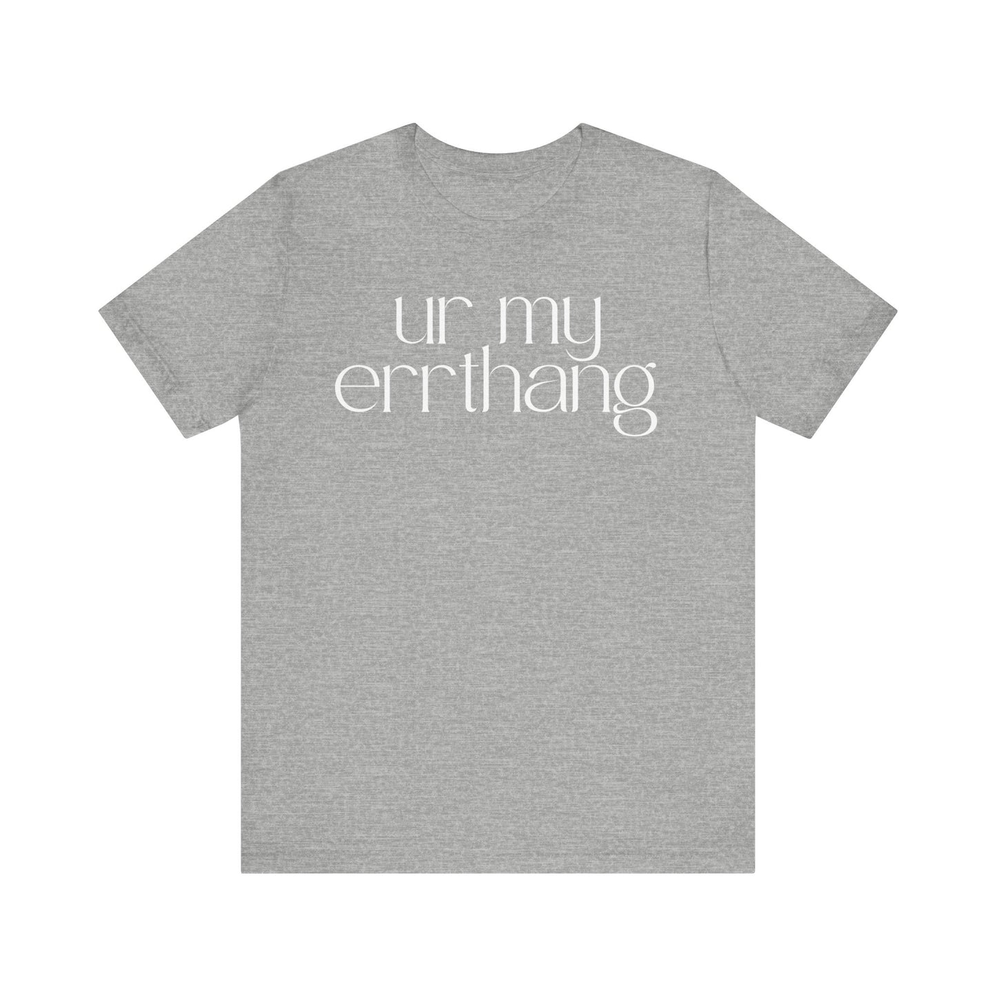 UR MY ERRTHANG Unisex Jersey Short Sleeve Tee