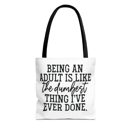 BAG- Being an Adult was the Dumbest Thing I've Ever Done Tote Bag