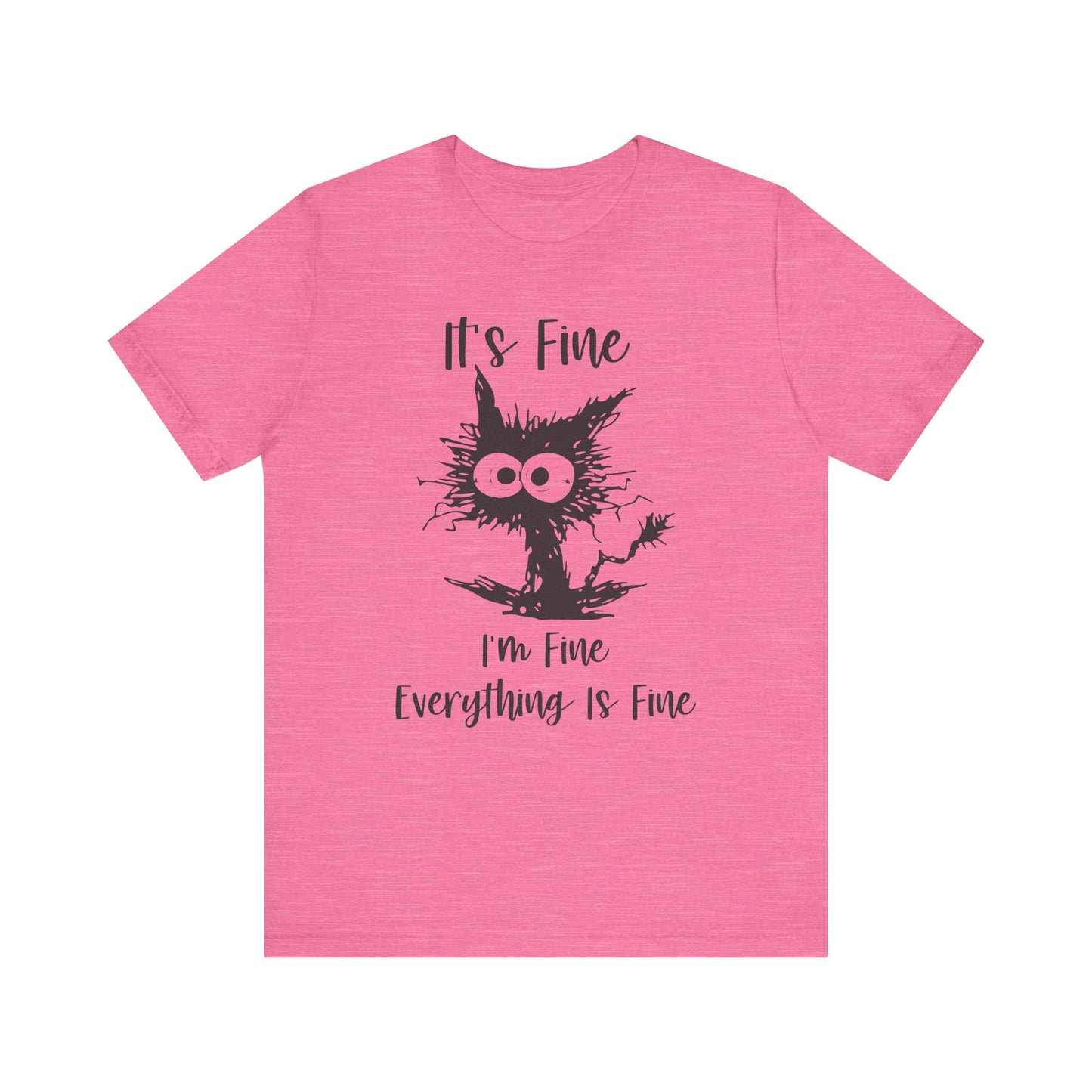 It's I'm Fine Everything is Fine Unisex Jersey Short Sleeve Tee