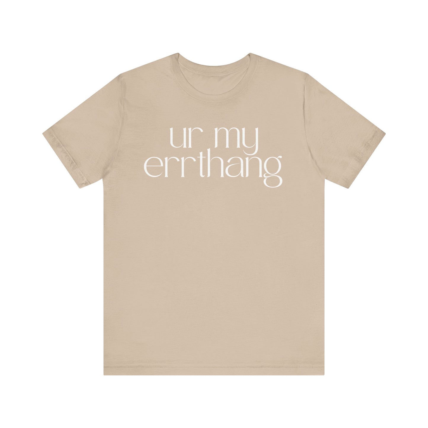 UR MY ERRTHANG Unisex Jersey Short Sleeve Tee