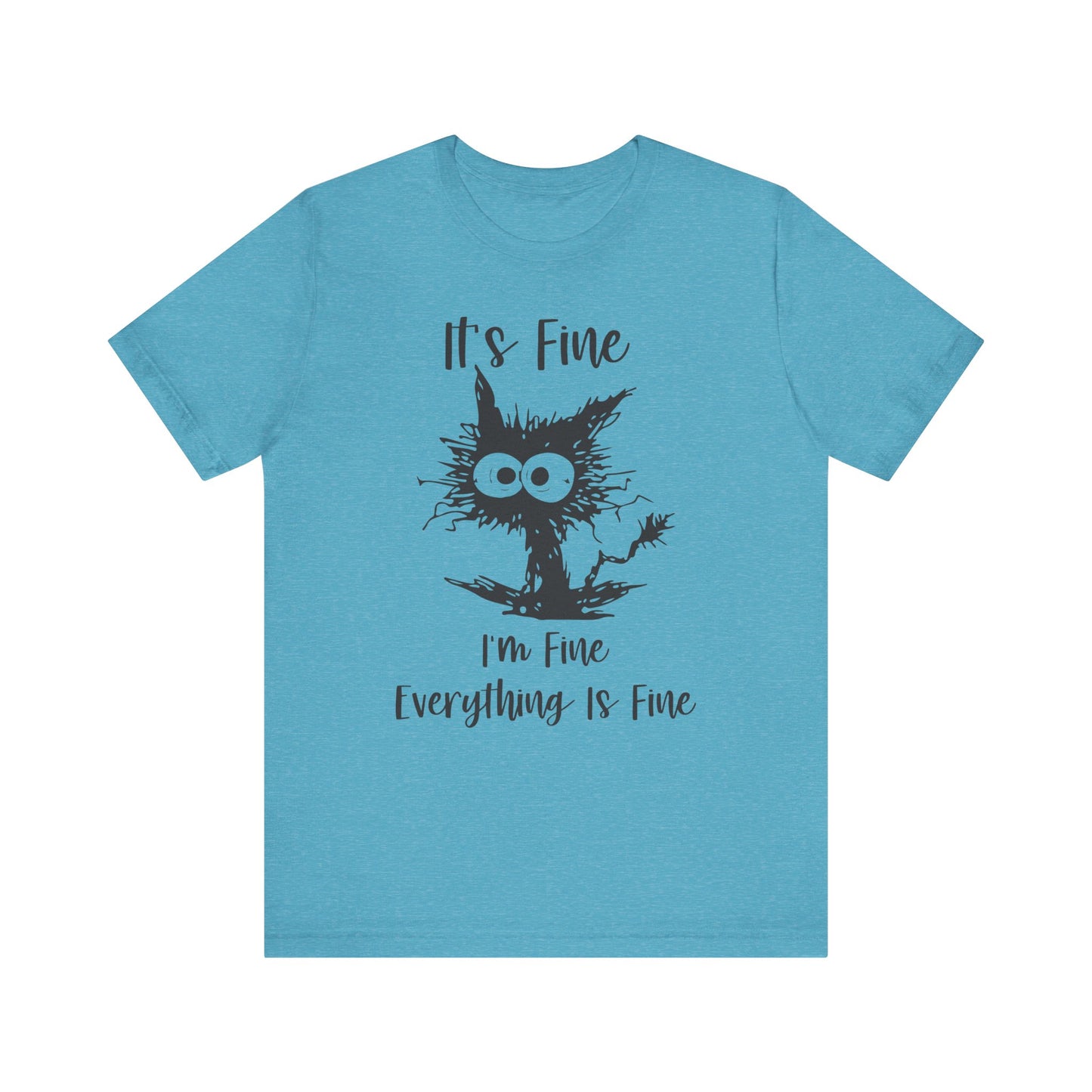 It's I'm Fine Everything is Fine Unisex Jersey Short Sleeve Tee