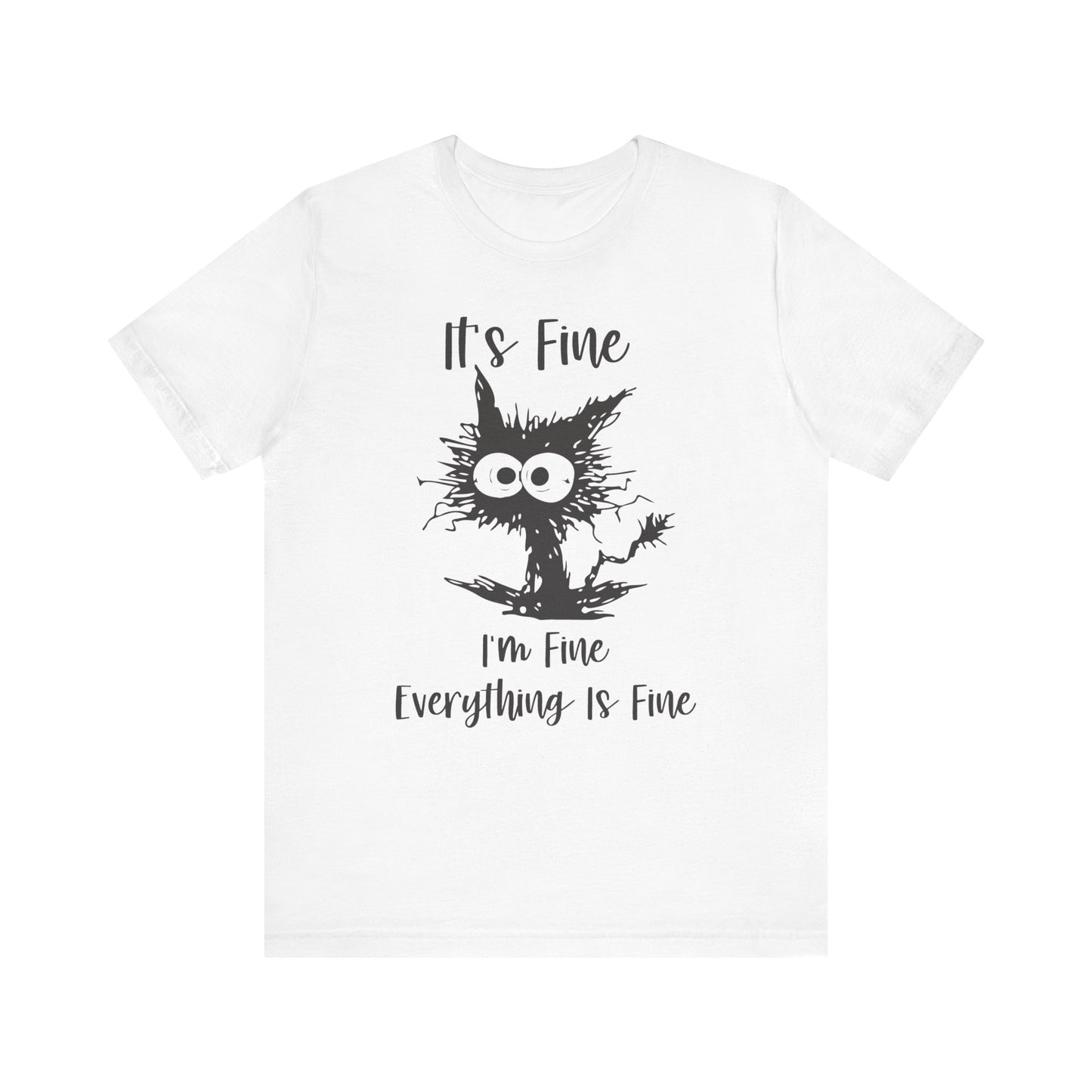It's I'm Fine Everything is Fine Unisex Jersey Short Sleeve Tee