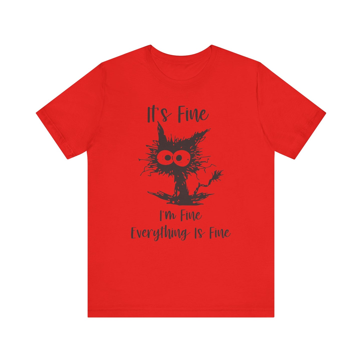It's I'm Fine Everything is Fine Unisex Jersey Short Sleeve Tee