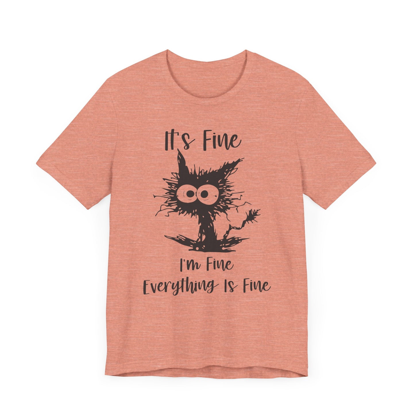 It's I'm Fine Everything is Fine Unisex Jersey Short Sleeve Tee